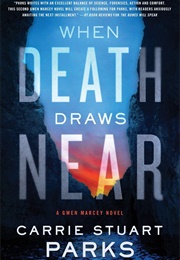 When Death Draws Near (Carrie Stuart Parks)