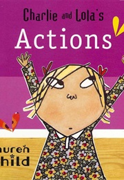 Charlie and Lola&#39;s Actions (Lauren Child)