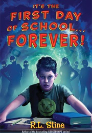 It&#39;s the First Day of School...Forver! (R.L Stine)
