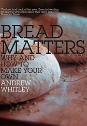 Bread Matters (Andrew Whitley)