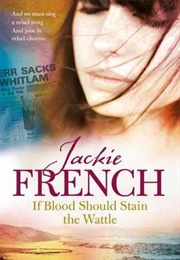 If Blood Should Stain the Wattle (Jackie French)