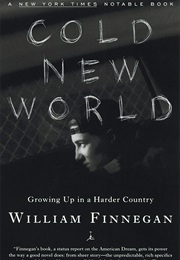 Cold New World: Growing Up in a Harder Country (William Finnegan)