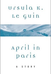 April in Paris (Ursula K. Le Guin)