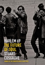 Harlem 69: The Future of Soul (Stuart Cosgrove)