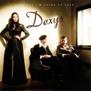 Dexys, One Day I&#39;m Going to Soar