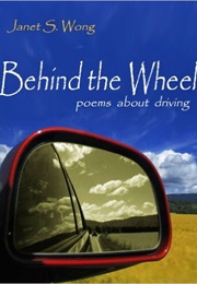 Behind the Wheel: Poems About Driving (Janet S. Wong)