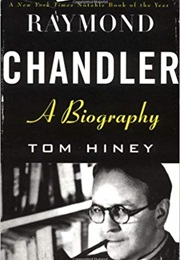 Raymond Chandler: A Biography (Tom Hiney)