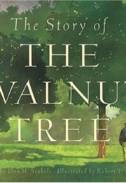 The Story of the Walnut Tree (Don H. Staheli)