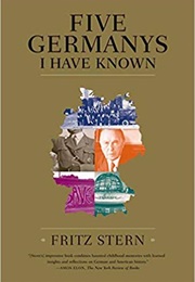 Five Germanys I Have Known (Fritz Stern)