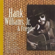 Hank Williams Jr. - Hank Williams Jr. &amp; Friends