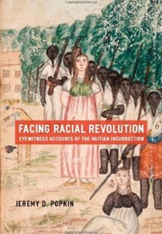 Facing Racial Revolution (Jeremy D Popkin)