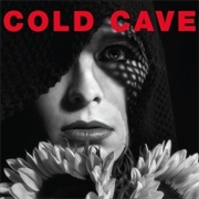 Cold Cave - Cherish the Light