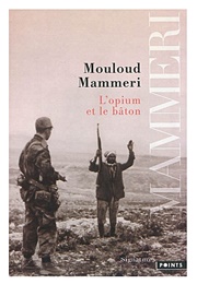 L&#39;opium Et Le Bâton (Mouloud Mammeri)