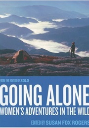 Going Alone: Women&#39;s Adventures in the Wild (Susan Fox Rogers)