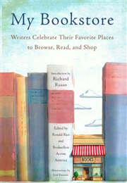 My Bookstore: Writers Celebrate Their Favorite Places to Browse, Read, and Shop (Ronald Rice)