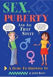 Sex, Puberty and All That Stuff: A Guide to Growing Up (Jaqui Bailey and Jan McCafferty)