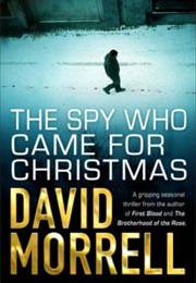 The Spy Who Came for Christmas (David Morrell)