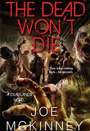 The Dead Won&#39;t Die (Joe McKinney)