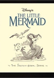 Walt Disney&#39;s Little Mermaid: The Sketchbooks Series (Applewood Books, Walt Disney Company)