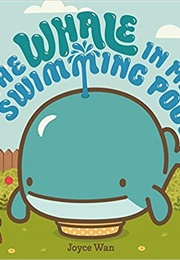 The Whale in My Swimming Pool (Joyce Wan)