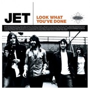 Jet - Look What You&#39;ve Done