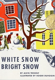 White Snow, Bright Snow (Alvin Tresselt)