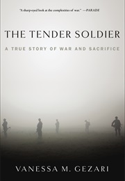 The Tender Soldier: A True Story of War and Sacrifice (Vanessa M. Gezari)