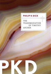 The Transmigration of Timothy Archer (Philip K. Dick)