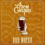 Bad Water - Aronchupa