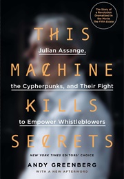 This Machine Kills Secrets (Andy Greenberg)