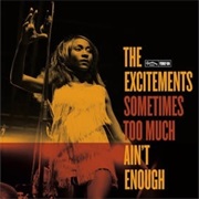 The Excitements ‎– Sometimes Too Much Ain´T Enough