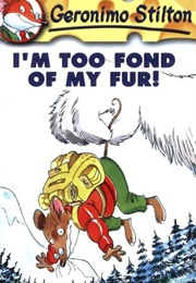 I&#39;m Too Fond of My Fur (Geronimo Stilton)