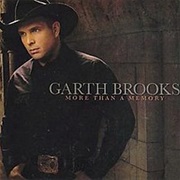 More Than a Memory - Garth Brooks