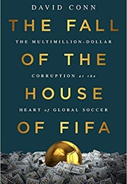 The Fall of the House of FIFA (David Conn)