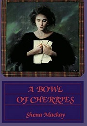 A Bowl of Cherries (Shena MacKay)