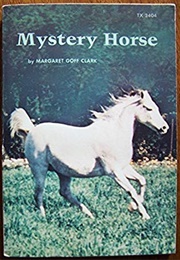 Mystery Horse (Margaret Goff Clark)