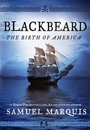 Blackbeard: The Birth of America (Samuel Marquis)