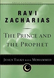 Prince and the Prophet: Jesus Talks With Mohammed (Ravi Zacharias)