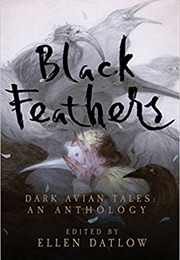 Black Feathers: Dark Avian Tales (Ellen Datlow, Ed.)