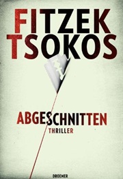 Abgeschnitten (Sebastian Fitzek Und Michael Tsokos)