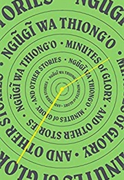 Minutes of Glory (Ngũgĩ Wa Thiong&#39;o)