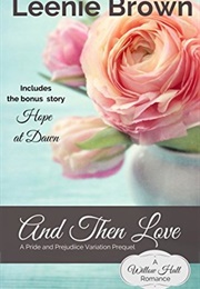 And Then Love: A Pride and Prejudice Variation Prequel (Willow Hall Romance #1) (Leenie Brown)