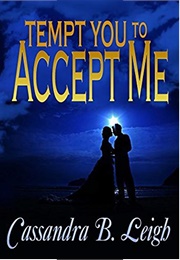 Tempt You to Accept Me: A Pride and Prejudice Variation (Cassandra B. Leigh)
