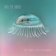 Until the Hunter- Hope Sandoval &amp; the Warm Inventions