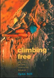 Climbing Free: My Life in the Vertical World (Lynn Hill)