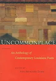 Uncommonplace: An Anthology of Contemporary Louisiana Poets (Ann Brewster Dobie, Editor)