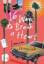 16 Ways to Break a Heart (Lauren Strasnick)