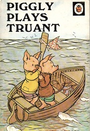 Piggly Plays Truant (Ladybird)