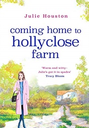 Coming Home to Holly Close Farm (Julie Houston)