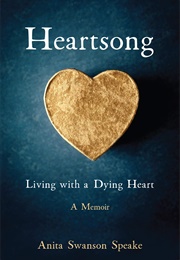 Heartsong: Living With a Dying Heart (Anita Swanson Speake)